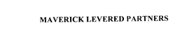 MAVERICK LEVERED PARTNERS trademark
