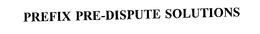PREFIX PRE-DISPUTE SOLUTIONS trademark