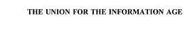 THE UNION FOR THE INFORMATION AGE trademark