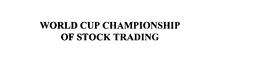 WORLD CUP CHAMPIONSHIP OF STOCK TRADING trademark