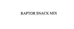 RAPTOR SNACK MIX trademark