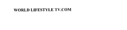 WORLD LIFESTYLE TV.COM trademark