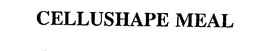 CELLUSHAPE MEAL trademark