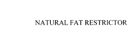 NATURAL FAT RESTRICTOR trademark