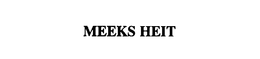 MEEKS HEIT trademark
