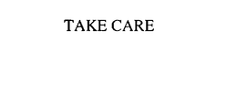 TAKE CARE trademark