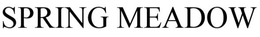 SPRING MEADOW trademark
