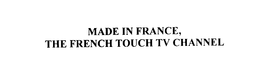 MADE IN FRANCE, THE FRENCH TOUCH TV CHANNEL trademark