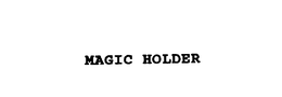 MAGIC HOLDER trademark
