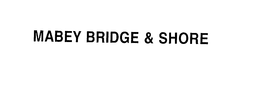 MABEY BRIDGE & SHORE trademark