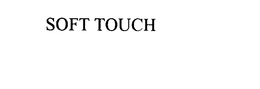 SOFT TOUCH trademark