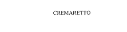 CREMARETTO trademark