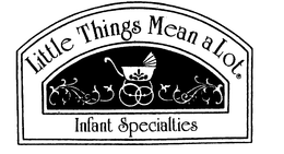LITTLE THINGS MEANS A LOT INFANT SPECIALTIES trademark