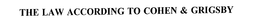 THE LAW ACCORDING TO COHEN & GRIGSBY trademark