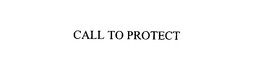 CALL TO PROTECT trademark