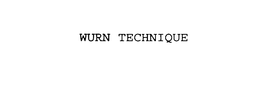 WURN TECHNIQUE trademark