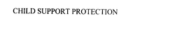 CHILD SUPPORT PROTECTION trademark