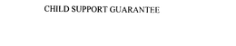 CHILD SUPPORT GUARANTEE trademark