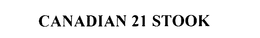 CANADIAN 21 STOOK trademark