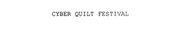CYBER QUILT FESTIVAL trademark