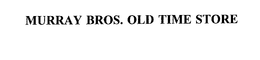 MURRAY BROS. OLD TIME STORE trademark
