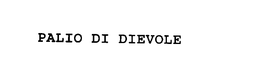 PALIO DI DIEVOLE trademark