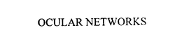 OCULAR NETWORKS trademark