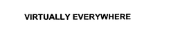 VIRTUALLY EVERYWHERE trademark