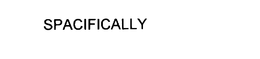 SPACIFICALLY trademark