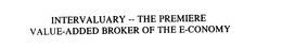 INTERVALUARY -- THE PREMIERE VALUE-ADDED BROKER OF THE E-CONOMY trademark