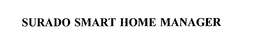 SURADO SMART HOME MANAGER trademark