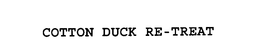 COTTON DUCK RE-TREAT trademark