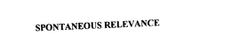 SPONTANEOUS RELEVANCE trademark