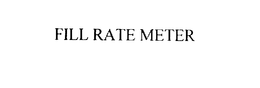 FILL RATE METER trademark