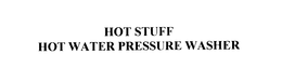 HOT STUFF HOT WATER PRESSURE WASHER trademark