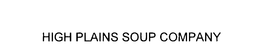 HIGH PLAINS SOUP COMPANY trademark