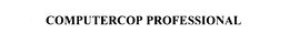 COMPUTERCOP PROFESSIONAL trademark