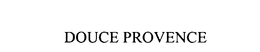 DOUCE PROVENCE trademark
