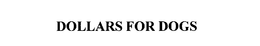DOLLARS FOR DOGS trademark