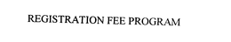 REGISTRATION FEE PROGRAM trademark