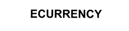 ECURRENCY trademark