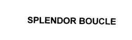 SPLENDOR BOUCLE trademark