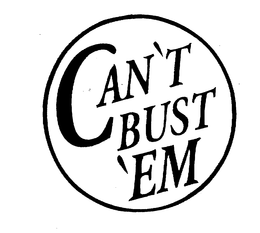 CAN'T BUST 'EM trademark