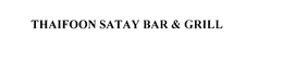 THAIFOON SATAY BAR & GRILL trademark