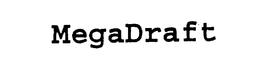 MEGADRAFT trademark