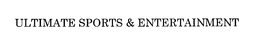 ULTIMATE SPORTS & ENTERTAINMENT trademark