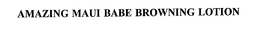 AMAZING MAUI BABE BROWNING LOTION trademark