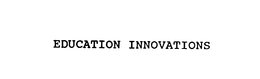 EDUCATION INNOVATIONS trademark