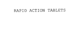 RAPID ACTION TABLETS trademark