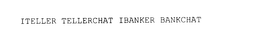 ITELLER TELLERCHAT IBANKER BANKCHAT trademark